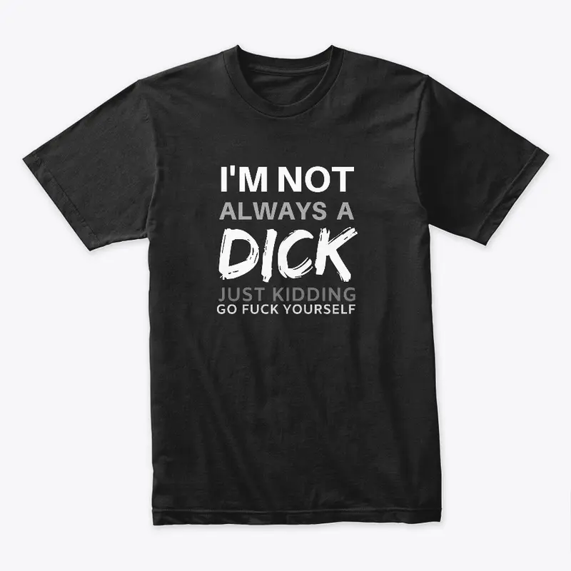 Always A Dick!